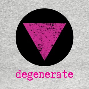 Degenerate (Hot Pink Degenerate Version) T-Shirt